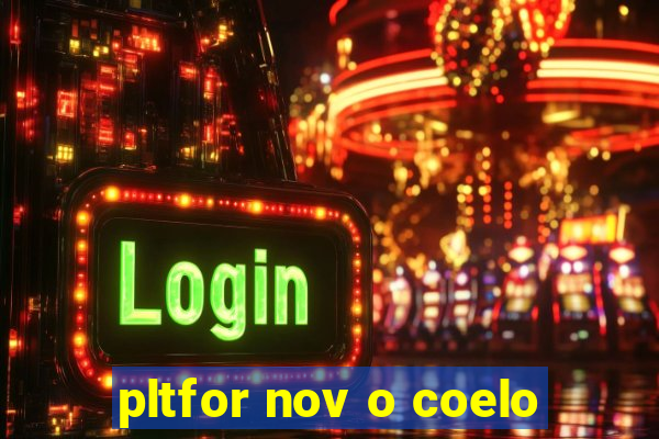 pltfor nov o coelo